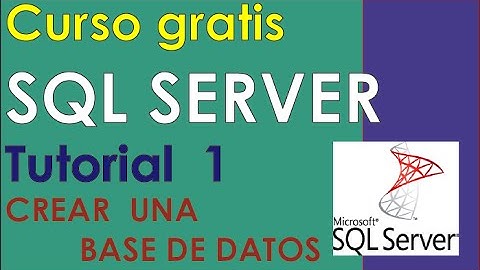 Curso SQL Server-  TUTORIAL 2 - COMO CREAR UNA BASE DE DATOS