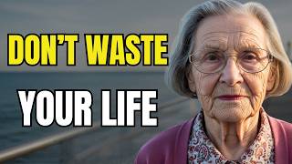 I'm 90. I Have 2 Weeks Left To Live... Don't Waste Your Life Like I Did