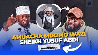AMUACHA MDOMO WAZI SHEIKH YUSUF ABDI 'FAMILIA YANGU HAWAKUJUA KABISA' AFAAIZU LUHETA & MAHRAYN | 04