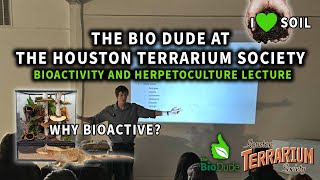The Bio Dude “Bioactivity and Herpetoculture” Talk at Houston Terrarium Society || October 22 2025