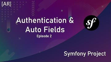 Symfony Blog: Authentication & Auto fields [EP2]
