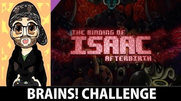 Binding Of Isaac Afterbirth - Challenge 27 (BRAINS!)
