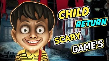 Child Returns Scary Games Full Gameplay Walkthrough| Horror Game  | Child Returns: Scary Games