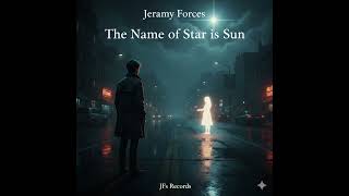 "The Name of Star is Sun" - Jeremy Forces - JFs Records (Official Audio) (Single)