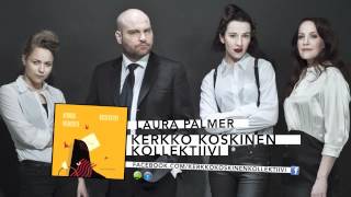 Video thumbnail of "Kerkko Koskinen Kollektiivi - Laura Palmer"