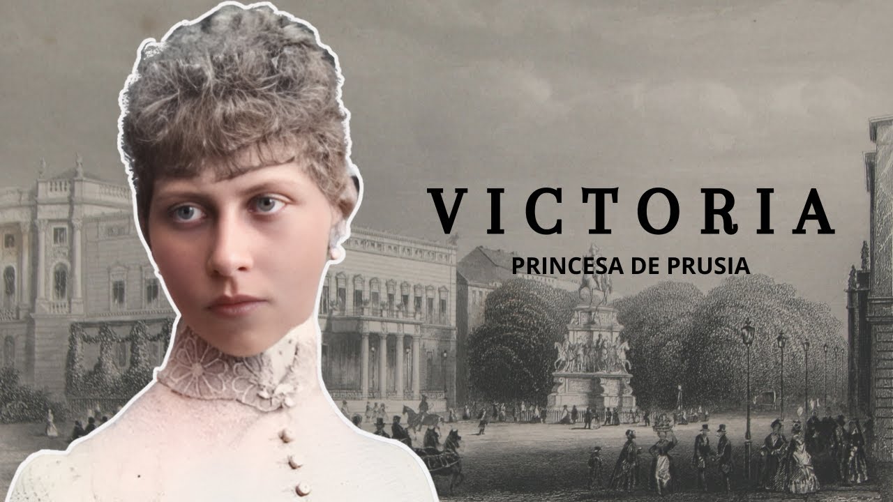 VICTORIA DE PRUSIA, LA PRINCESA QUE LO PERDIÓ TODO POR AMOR