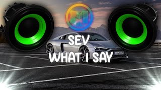 SEV - What I Say (Prod. SEV) [BassBoosted]