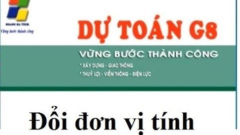 Chuyển đổi đơn vị tính - Dự toán G8 - Mobile 0974.505.320