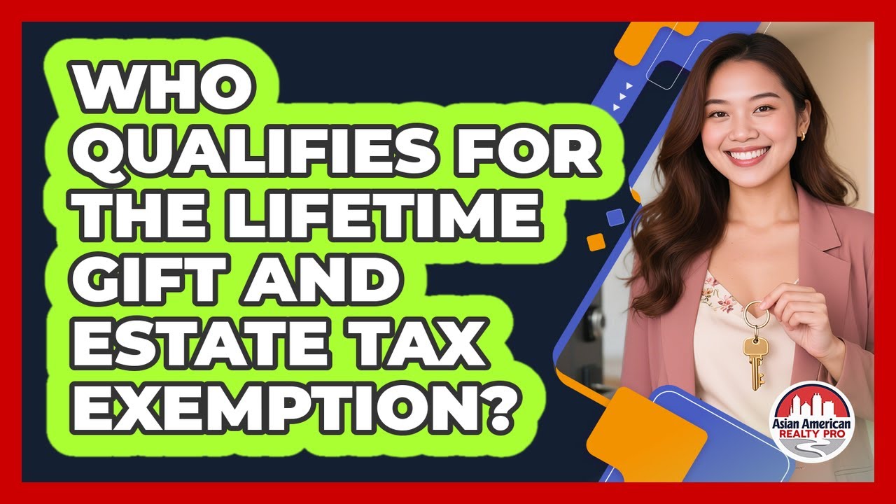 Who Qualifies For the Lifetime Gift and Estate Tax Exemption?