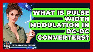 What Is Pulse Width Modulation In DC-DC Converters? - Electrical Engineering Essentials