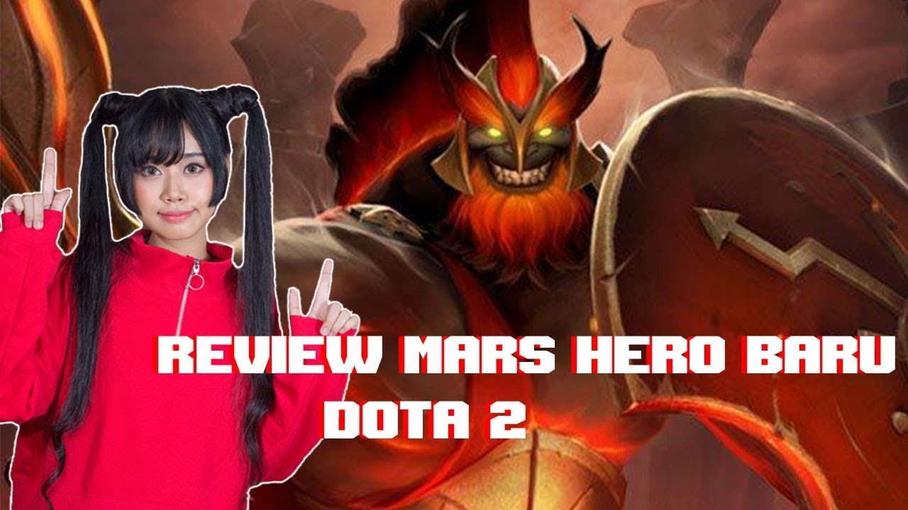 Review Hero Baru Mars Dota 2