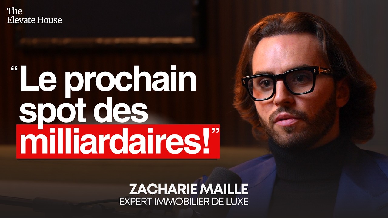 IMMOBILIER DE LUXE : « C’est quoi le prochain spot de luxe des ultra-riches ? » | Zacharie Maille