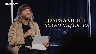 Jesus and the Scandal of Grace | Who is this Man | Nathan Finochio
