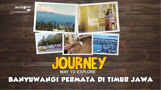 [FULL] Journey - Banyuwangi Permata Di Timur Jawa