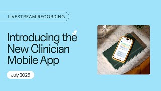 Full Recording | July 8, 2025: Inside the New Clinicians App