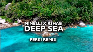 Minelli x R3HAB - Deep Sea (Ferki Remix)