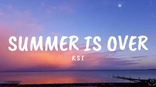 KSI - Summer Is Over (Lyrics)