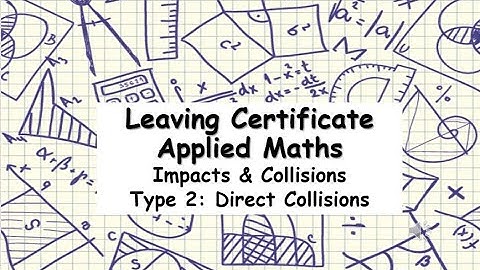 LCHL Applied Maths - Impacts & Collision | Direct Collisions