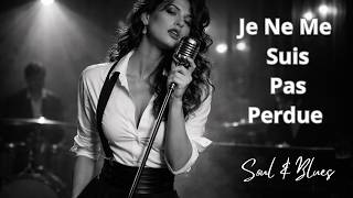 Je Ne Me Suis Pas Perdue French Soul Blues Solène Vautrin