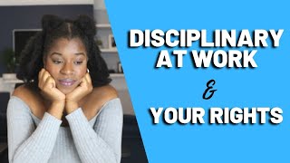 DISCIPLINARY AT WORK AND YOUR RIGHTS