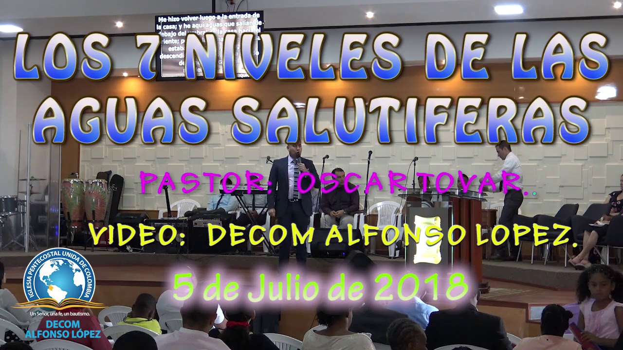 LOS 7 NIVELES DE LAS AGUAS SALUTIFERAS  PASTOR OSCAR TOVAR   15 07 2018