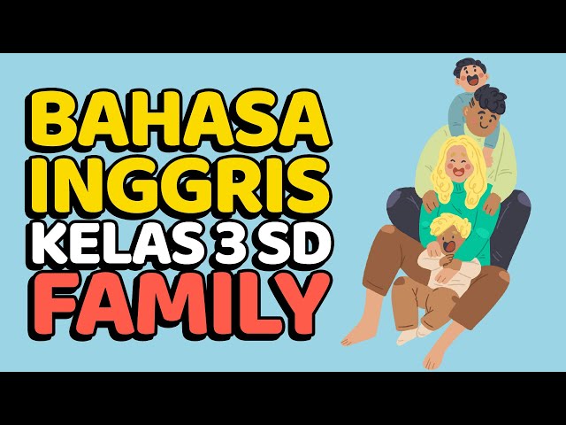 Bahasa Inggris Kelas 3 SD — Lesson 14: Family class=