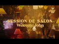 Welcome john  session de salon