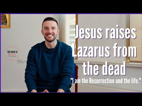 Jesus raises Lazarus from the dead: "I am the resurrection and the life." - Ep27