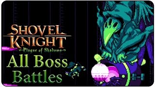 Shovel Knight: Plague of Shadows  All Bosses