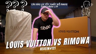 Louis Vuitton VS Rimowa Carries on Luggage: Unboxing Cái nào là tốt nhất để mang theo hành lý? #121