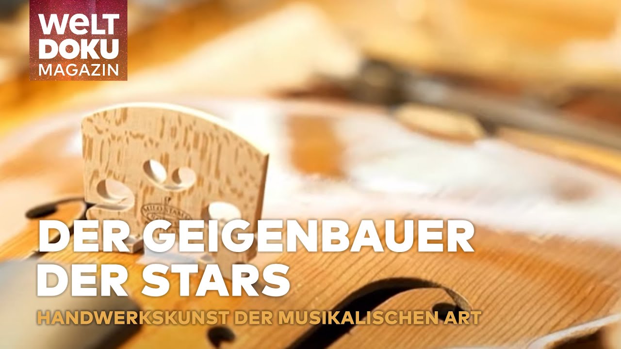 VOM HOLZ ZUM WOHLKLINGENDEN MEISTERWERK: Geigenbau-Kunst in Perfektion | WELT Doku Magazin