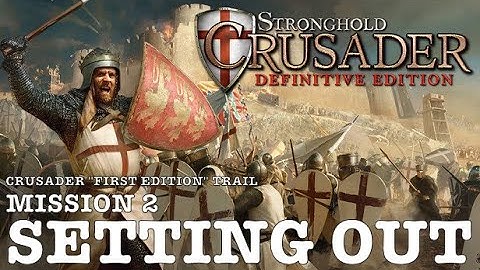 Stronghold Crusader Definitive Edition (PC) | Crusader First Edition Trail: Mission 2 - Setting Out