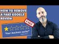 Remove a fake Google review – (The Right Way)