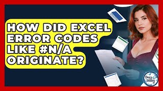 How Did Excel Error Codes Like #N/A Originate? - Docs and Sheets Pro Wealth