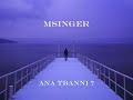 Msinger Ana Tbanni انا تبعني 