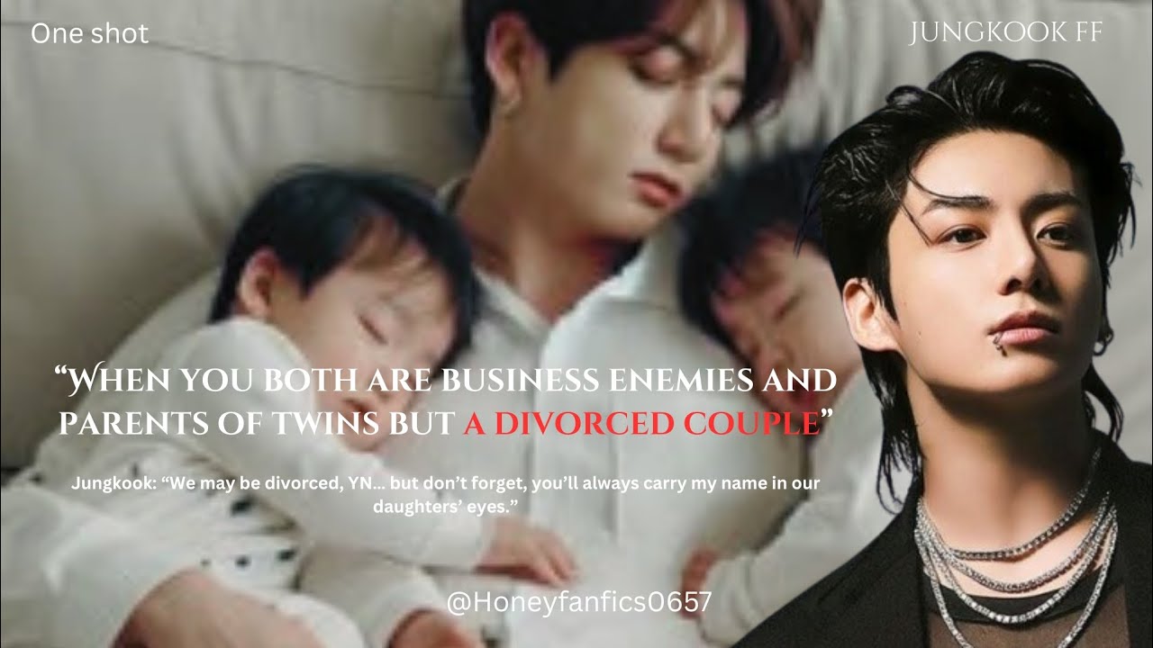Jungkook ff/one-shot/when you both are devorced couple and parents of twins.....