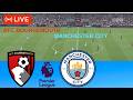 LIVE Bournemouth Vs Manchester City Match Premier League 2025 2026 Full Match Simulation 