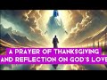 A Prayer of Thanksgiving and Reflection on God’s Love