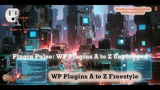 Plugin Pulse: WP Plugins A to Z Unplugged   #4