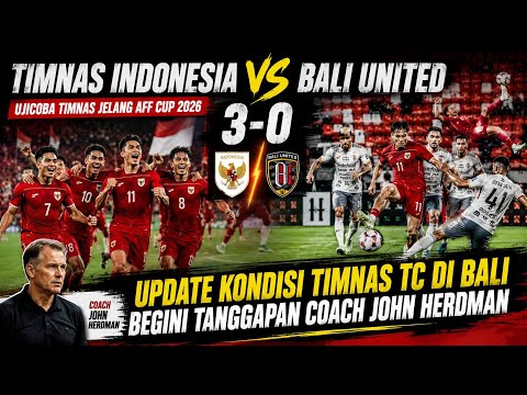 aaa4d x arenabet168 - INDONESIA NATIONAL TEAM VS BALI UNITED FRIENDLY 3-0! JOHN HERDMAN SATISFIED! NATIONAL TEAM TC U...