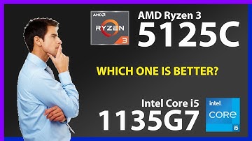 AMD Ryzen 3 5125C vs INTEL Core i5 1135G7 Technical Comparison