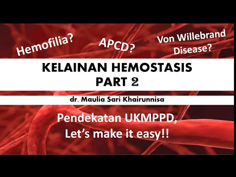 Kelainan Hemostasis PART 2 (Pendekatan UKMPPD): Hemofilia, APCD, dan Von Willebrand Disease