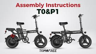 Tomofree T0& P1 Folding Ebike | Assembly Instructions