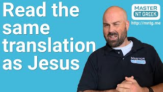 Which Bible translation did Jesus use? And why you should read it too!