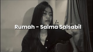 Rumah - Salma Salsabil(Cover)