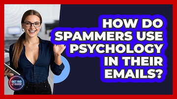How Do Spammers Use Psychology In Their Emails? - Get Rid Of Guide