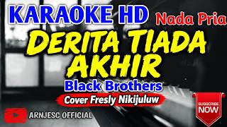 DERITA TIADA AKHIR - Black Brothers | Karaoke Nada Pria (Cover Fresly Nikijuluw)