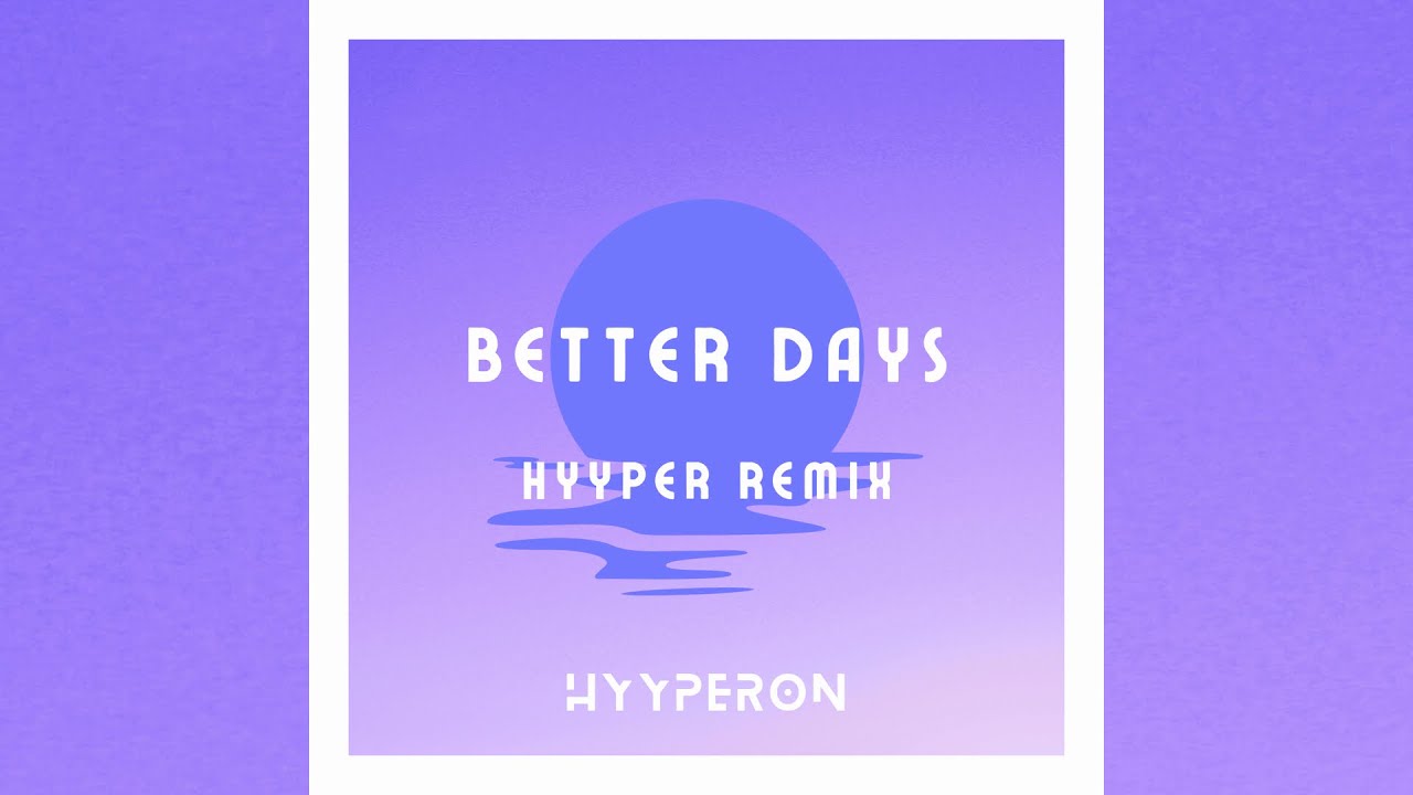 Hyyperon - Better Days (HYYPER REMIX)