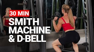 Full Body Strength Workout | 30 Min Smith Machine & Dumbbell Session