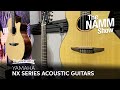 Yamaha NX Series Acoustic-Electric Nylon-String Guitars at Winter NAMM 2020